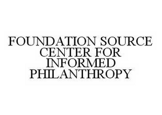 FOUNDATION SOURCE CENTER FOR INFORMED PHILANTHROPY