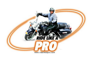 RIDE LIKE A PRO WWW.RIDELIKEAPRO.COM