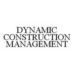 DYNAMIC CONSTRUCTION MANAGEMENT