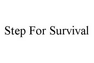 STEP FOR SURVIVAL