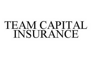 TEAM CAPITAL INSURANCE