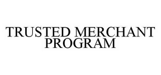 TRUSTED MERCHANT PROGRAM