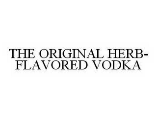 THE ORIGINAL HERB-FLAVORED VODKA