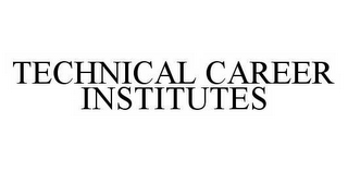 TECHNICAL CAREER INSTITUTES