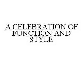 A CELEBRATION OF FUNCTION AND STYLE