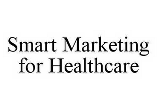 SMART MARKETING FOR HEALTHCARE