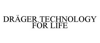 DRÄGER.TECHNOLOGY FOR LIFE