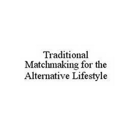 TRADITIONAL MATCHMAKING FOR THE ALTERNATIVE LIFESTYLE