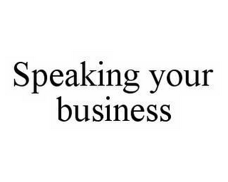 SPEAKING YOUR BUSINESS