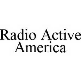 RADIO ACTIVE AMERICA