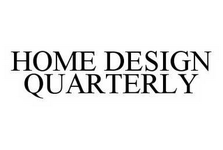 HOME DESIGN QUARTERLY