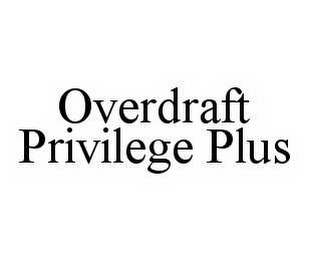 OVERDRAFT PRIVILEGE PLUS