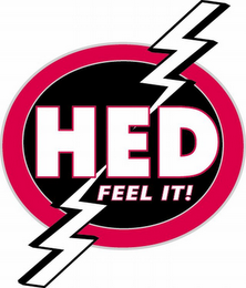 HED FEEL IT!