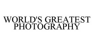 WORLD'S GREATEST PHOTOGRAPHY