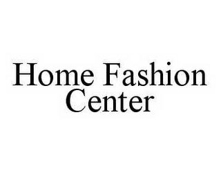 HOME FASHION CENTER