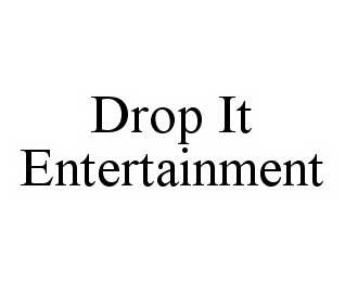 DROP IT ENTERTAINMENT