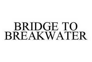 BRIDGE TO BREAKWATER