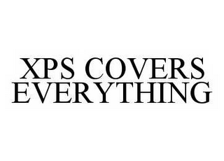 XPS COVERS EVERYTHING