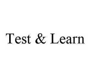 TEST & LEARN