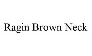RAGIN BROWN NECK