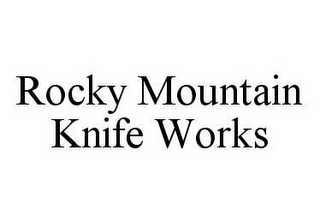 ROCKY MOUNTAIN KNIFE WORKS