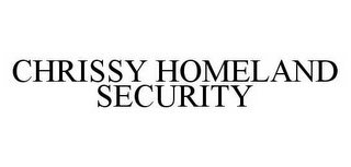 CHRISSY HOMELAND SECURITY