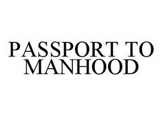 PASSPORT TO MANHOOD