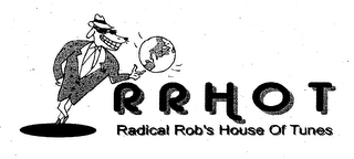 RRHOT RADICAL ROB'S HOUSE OF TUNES