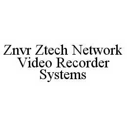 ZNVR ZTECH NETWORK VIDEO RECORDER SYSTEMS