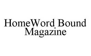 HOMEWORD BOUND MAGAZINE