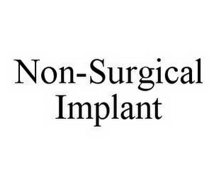 NON-SURGICAL IMPLANT