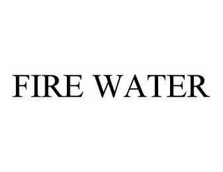 FIRE WATER