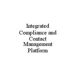 INTEGRATED COMPLIANCE AND CONTACT MANAGEMENT PLATFORM