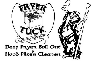 FRYER TUCK SATISFACTION GUARANTEED DEEP FRYER BOIL OUT & HOOD FILTER CLEANER