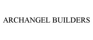 ARCHANGEL BUILDERS