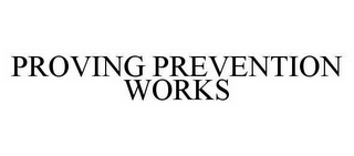 PROVING PREVENTION WORKS