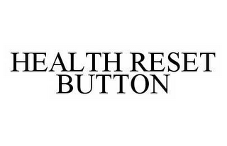 HEALTH RESET BUTTON