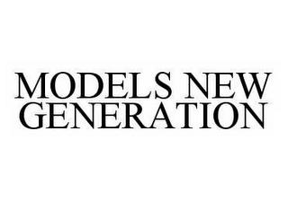 MODELS NEW GENERATION