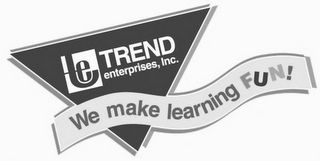 TE TREND ENTERPRISES, INC. WE MAKE LEARNING FUN!