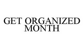 GET ORGANIZED MONTH