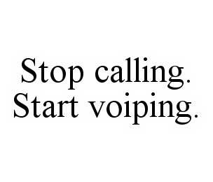 STOP CALLING.  START VOIPING.