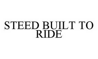 STEED BUILT TO RIDE