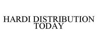 HARDI DISTRIBUTION TODAY