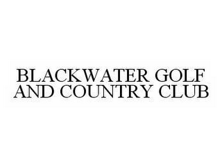 BLACKWATER GOLF AND COUNTRY CLUB