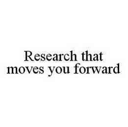 RESEARCH THAT MOVES YOU FORWARD