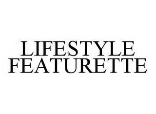 LIFESTYLE FEATURETTE