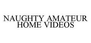 NAUGHTY AMATEUR HOME VIDEOS