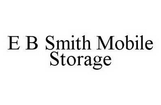 E B SMITH MOBILE STORAGE