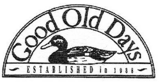 GOOD OLD DAYS; ESTABLISHED IN 1988; THE ORIGINAL