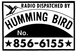 HUMMING BIRD RADIO DISPATCHED BY NO. 856-6155